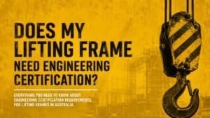 Does My Lifting Frame Need Engineering Certification?